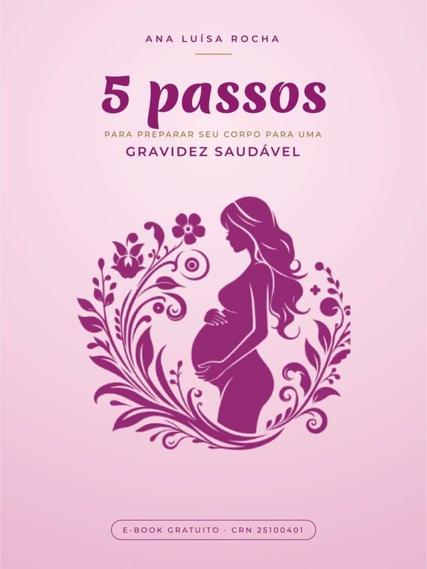 Capa do e-book 5 Passos para Preparar seu Corpo para uma Gravidez Saudável